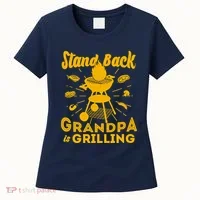 Stand Back Grandpa Is Grilling Women's T-Shirt thumb 0