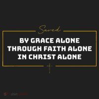 Saved By Grace Alone Solas Of Reformed Theology Christian Comfort Colors T-Shirt thumb 5