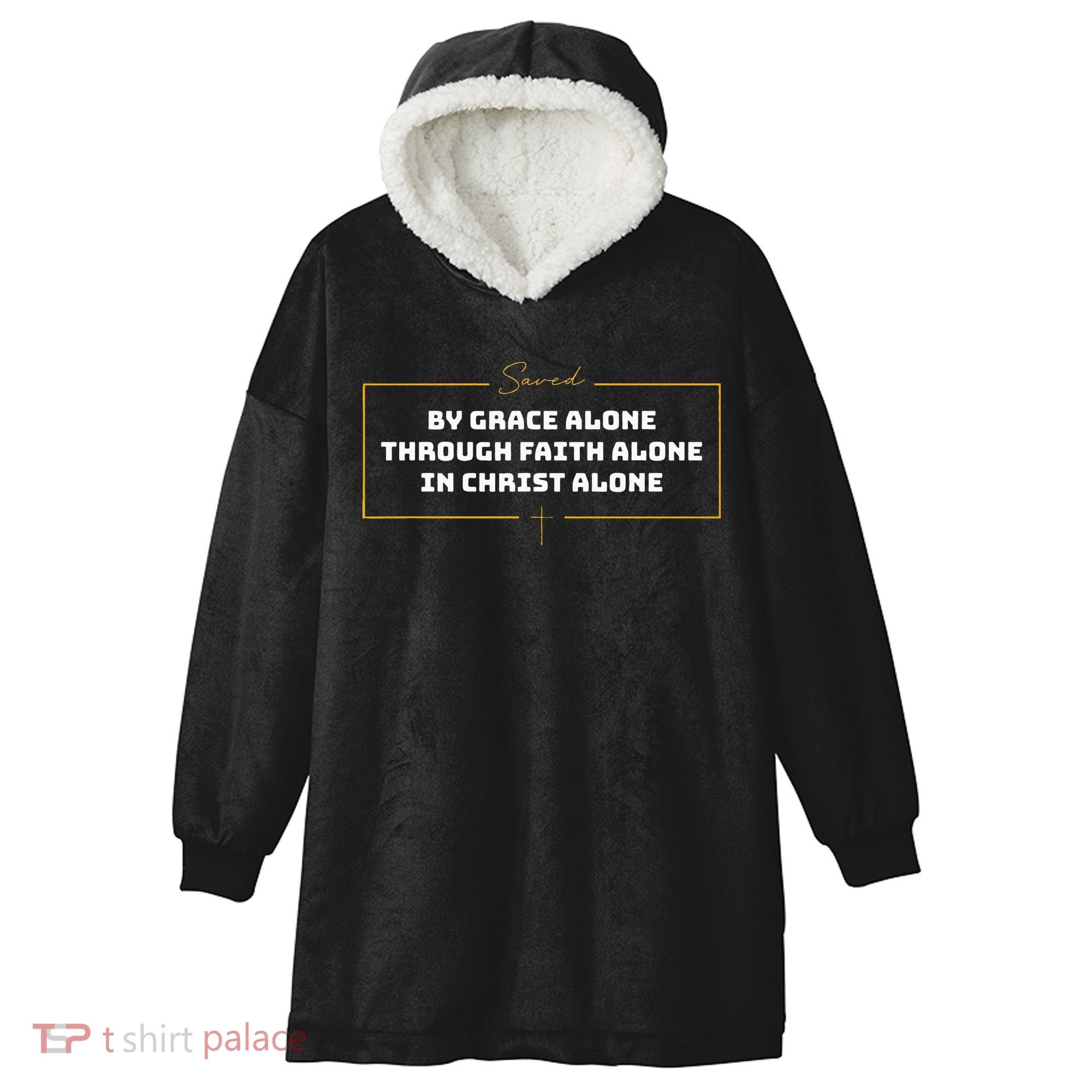 Saved By Grace Alone Solas Of Reformed Theology Christian Hooded Wearable Blanket
