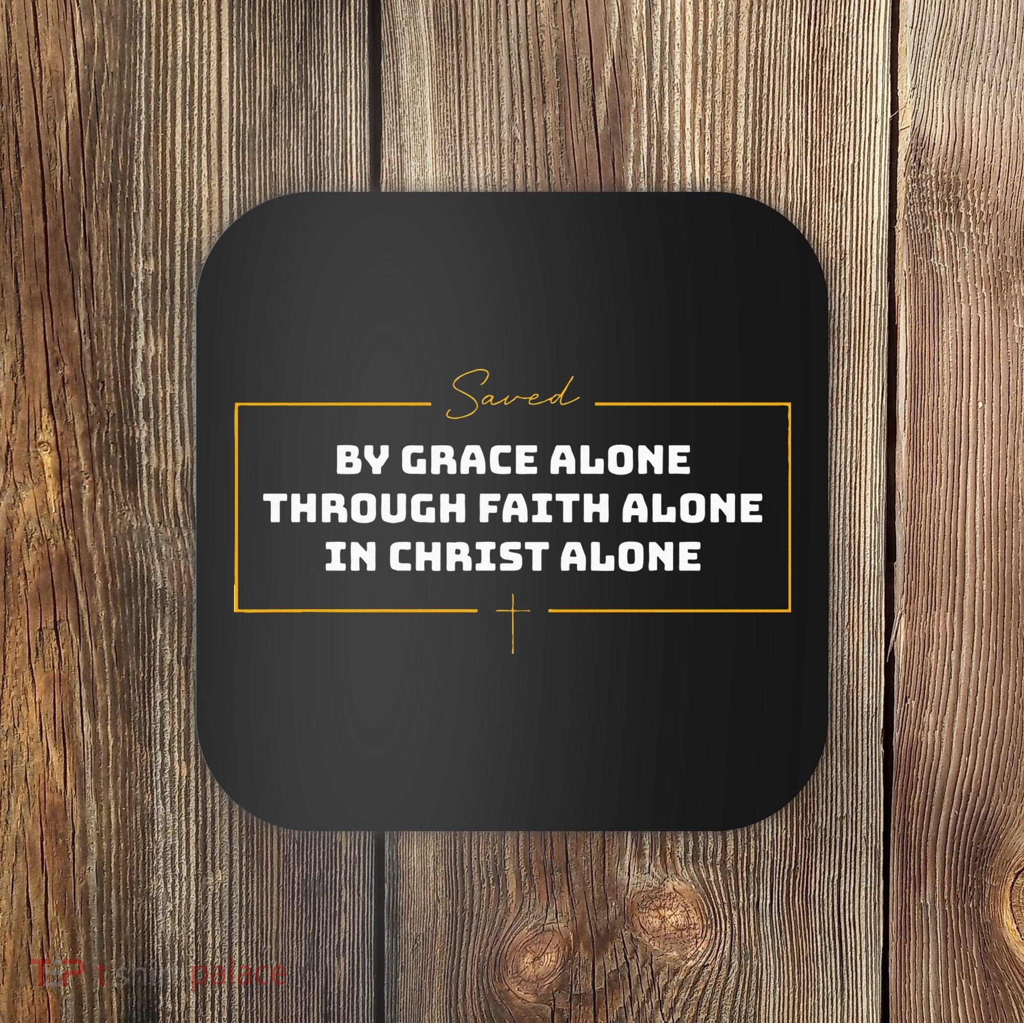 Saved By Grace Alone Solas Of Reformed Theology Christian Coaster