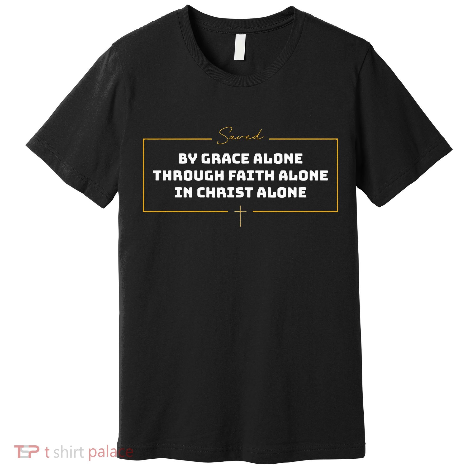 Saved By Grace Alone Solas Of Reformed Theology Christian Premium T-Shirt