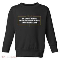 Saved By Grace Alone Solas Of Reformed Theology Christian Toddler Sweatshirt thumb 0