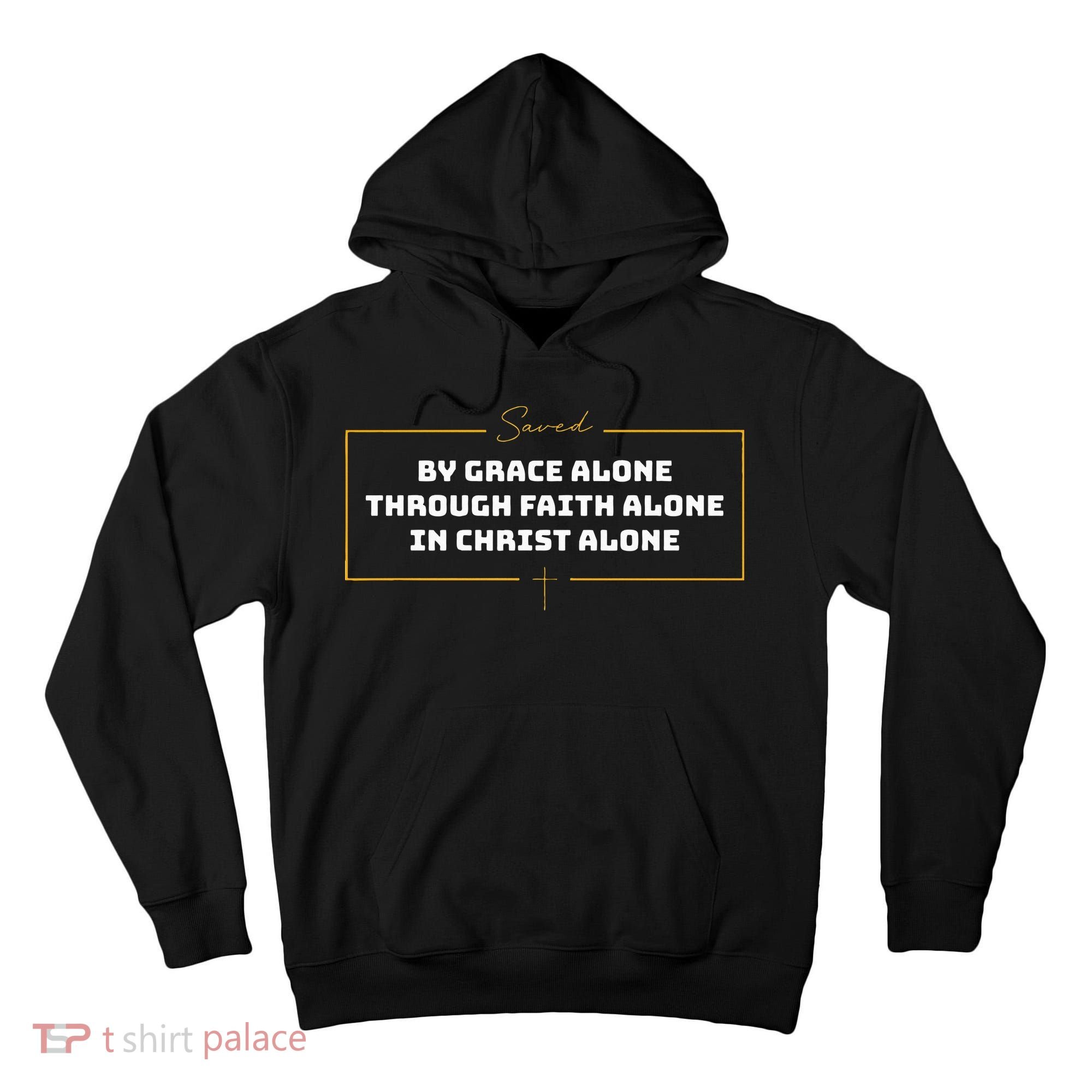 Saved By Grace Alone Solas Of Reformed Theology Christian Tall Hoodie