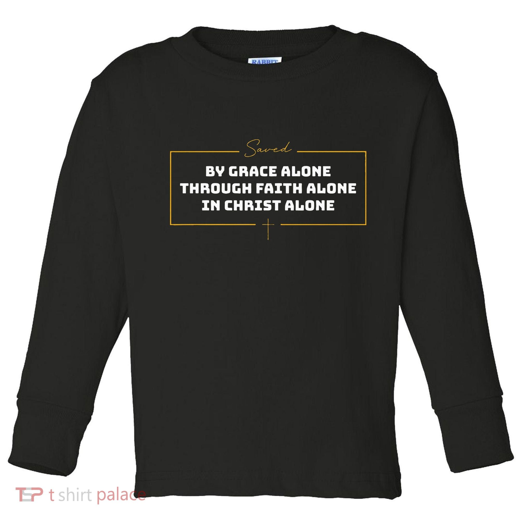 Saved By Grace Alone Solas Of Reformed Theology Christian Toddler Long Sleeve Shirt