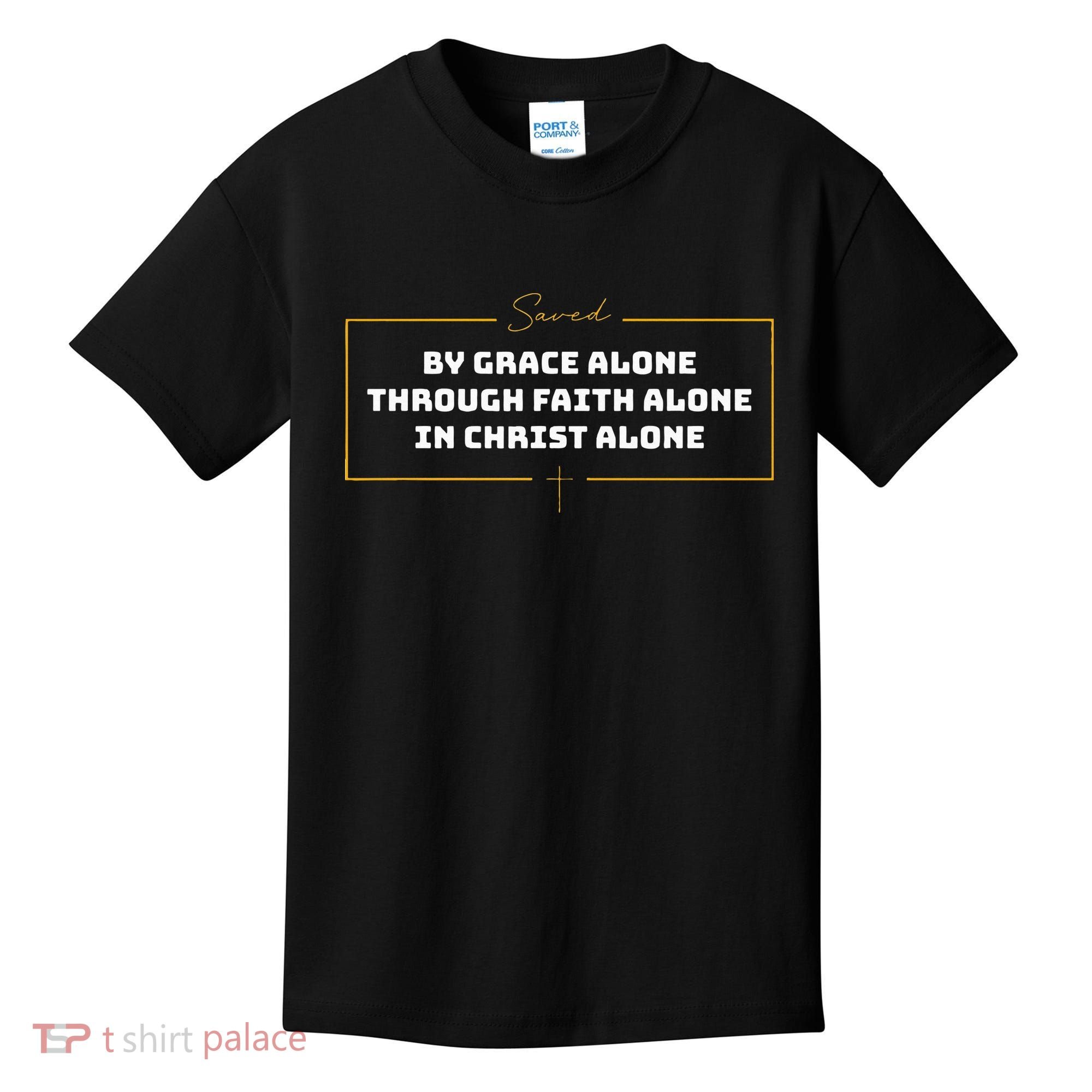 Saved By Grace Alone Solas Of Reformed Theology Christian Kids T-Shirt