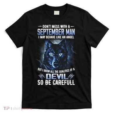 September Birthday Gifts Don't Mess With A September Man T-Shirt