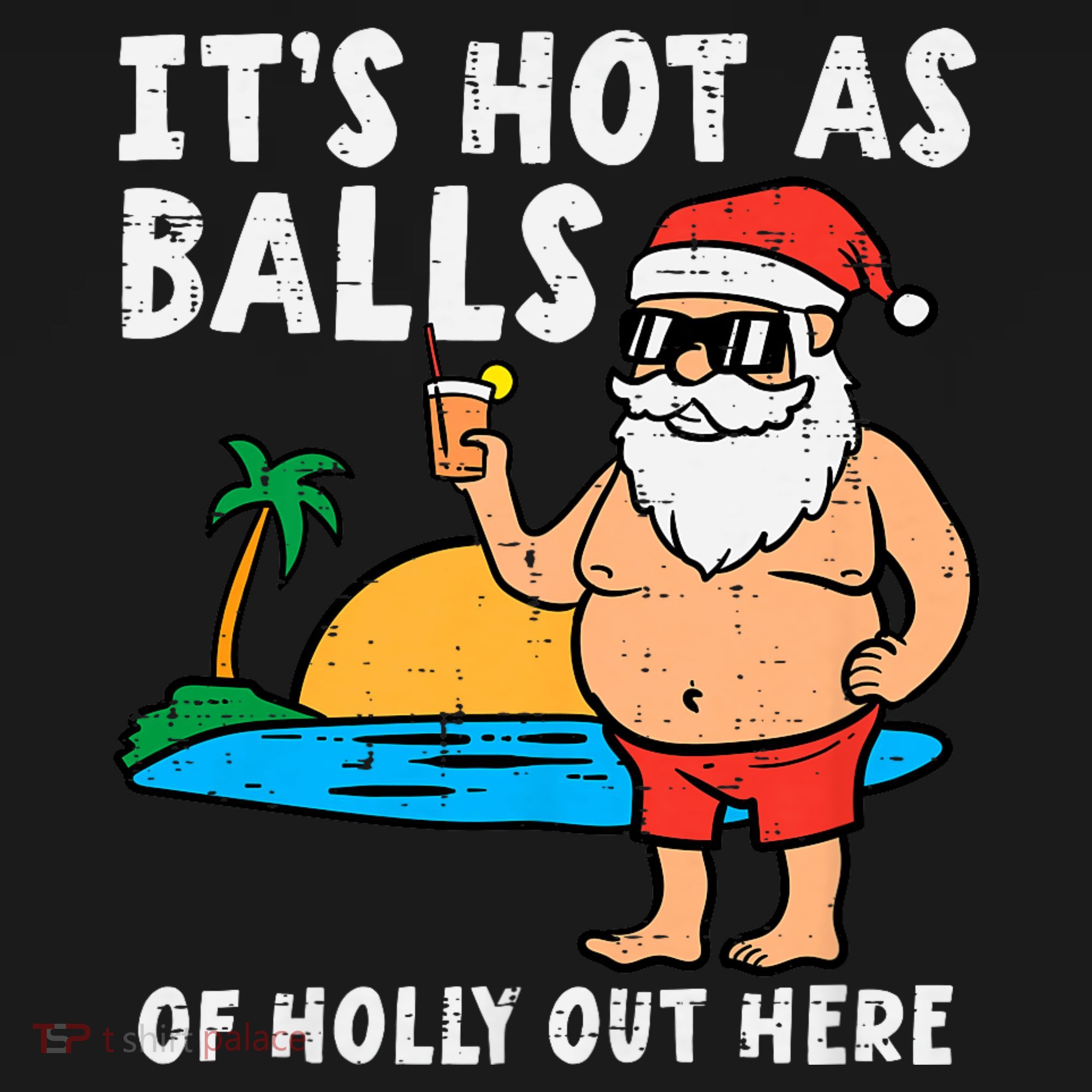 Santa Beach Hot As Balls Of Holly Funny Christmas In July T-Shirt