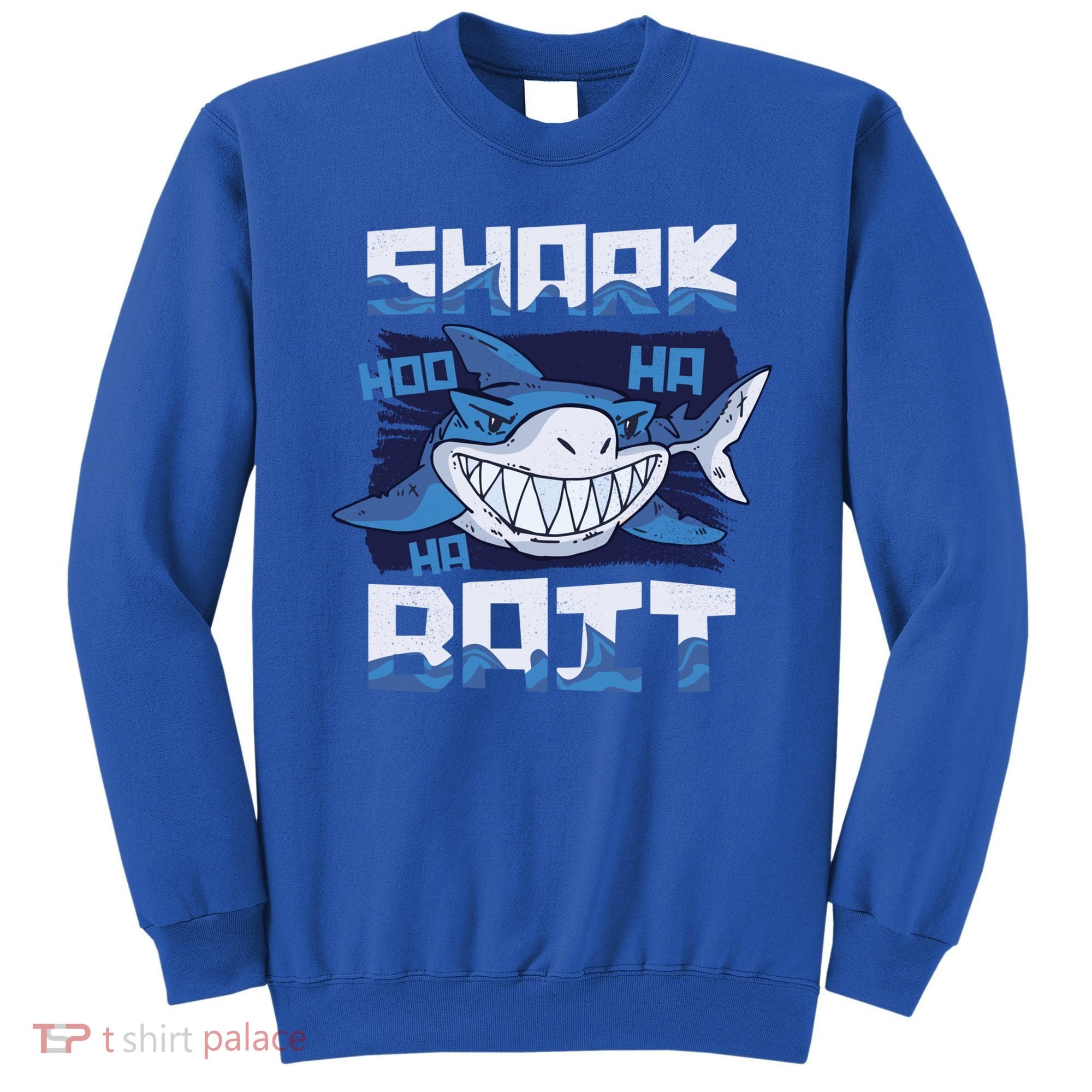 Shark Bait Hoo Ha Ha Funny Funny Shark Of Week Funny Gift Sweatshirt