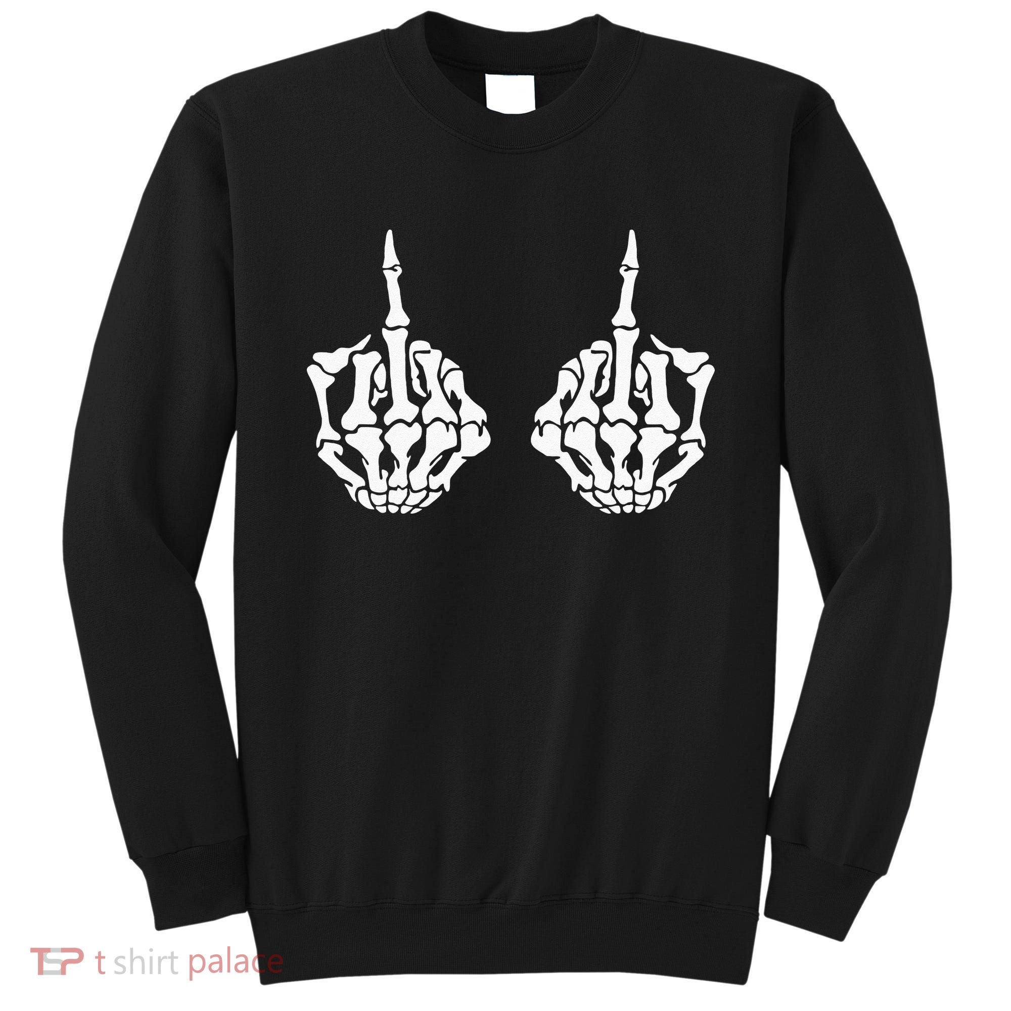 Skeleton Bones Hands Middle Finger Rude Funny Sarcastic Sweatshirt