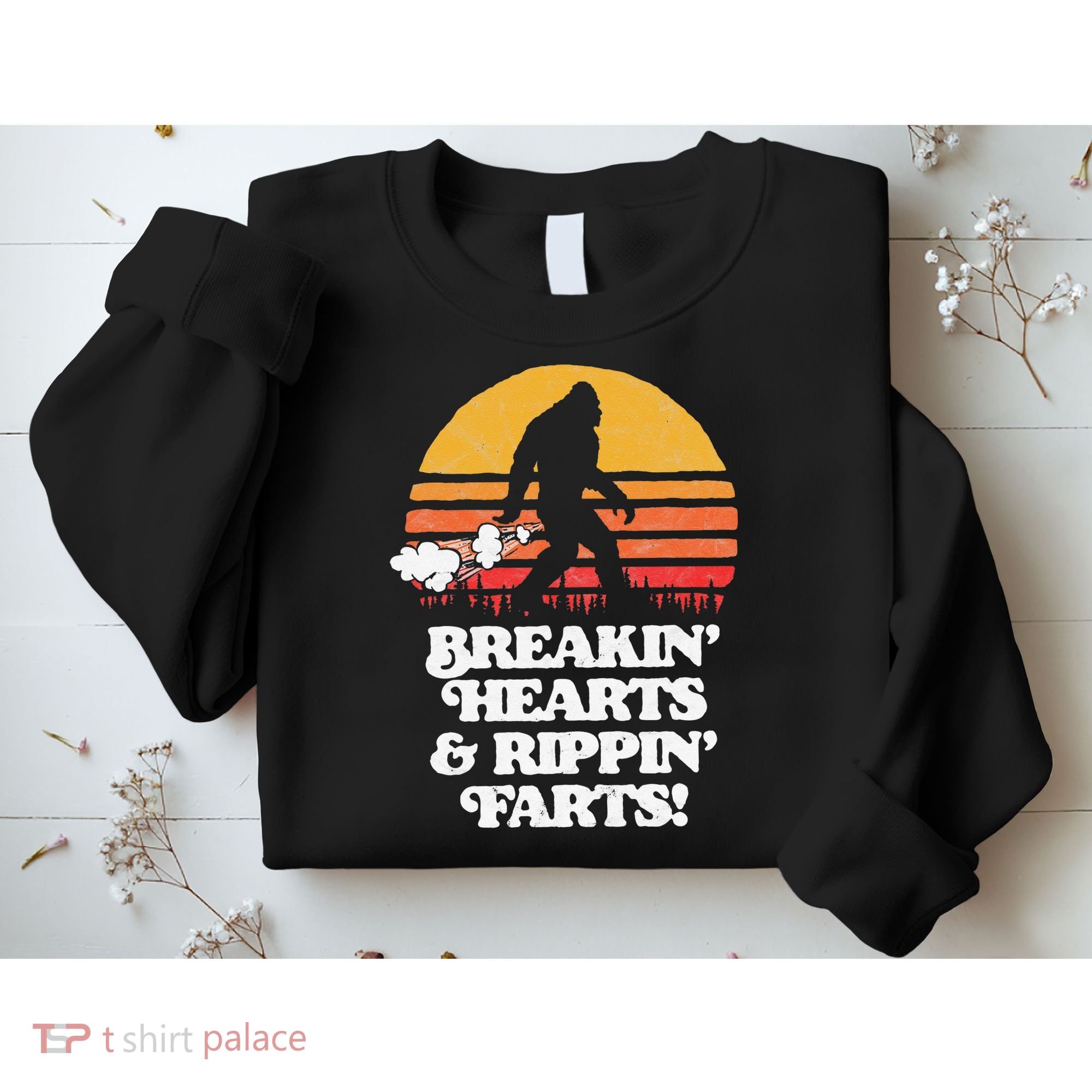 Sasquatch Breakin Hearts & Rippin Farts! Funny Bigfoot Sun Sweatshirt
