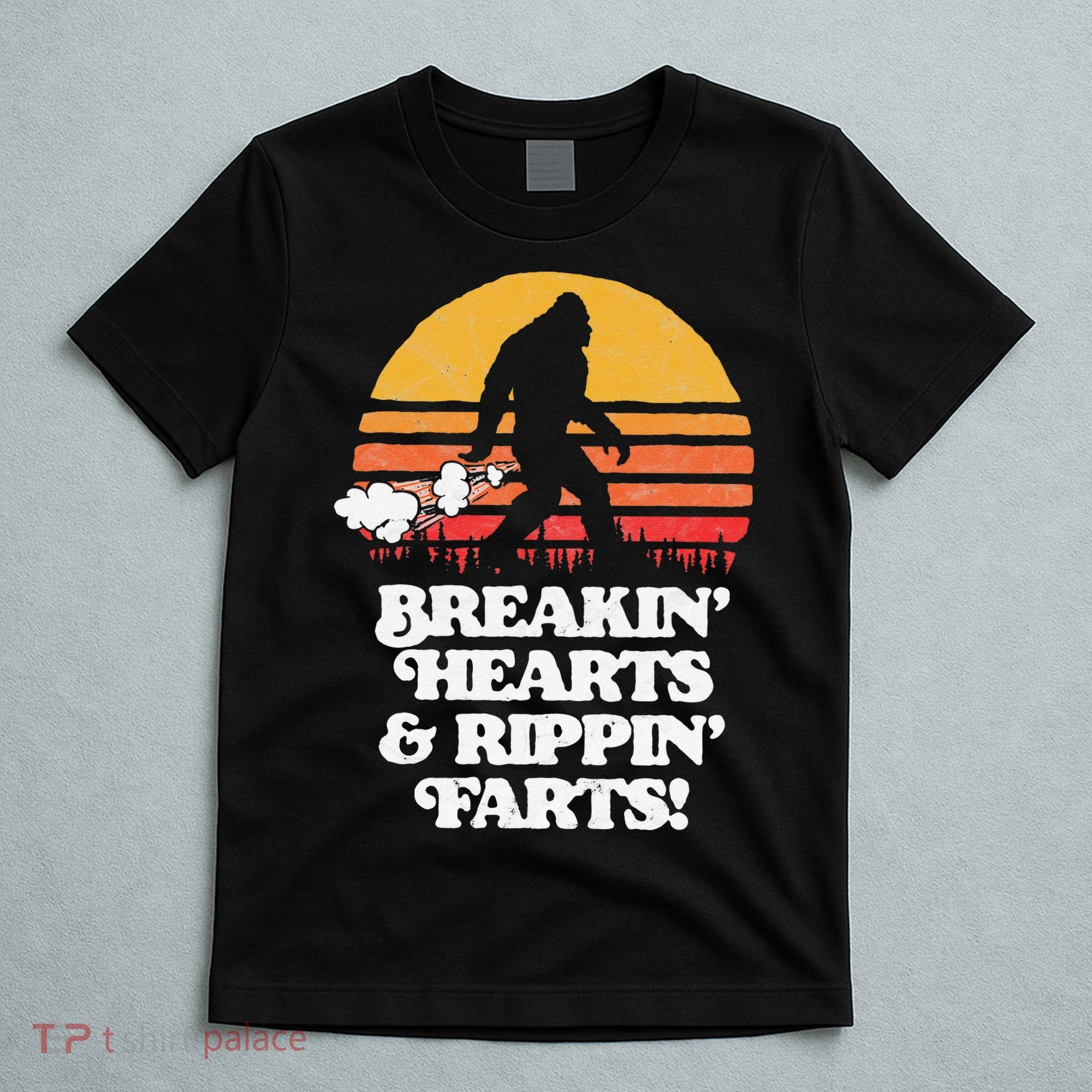 Sasquatch Breakin Hearts & Rippin Farts! Funny Bigfoot Sun T-Shirt