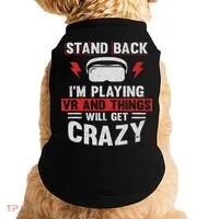 Stand Back I'm Playing Vr And Things Will Crazy Funny  Doggie Tank thumb 0