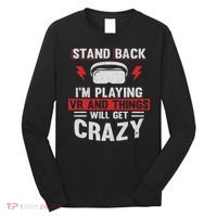 Stand Back I'm Playing Vr And Things Will Crazy Funny  Long Sleeve Shirt thumb 0