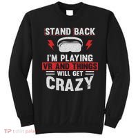 Stand Back I'm Playing Vr And Things Will Crazy Funny  Sweatshirt thumb 0