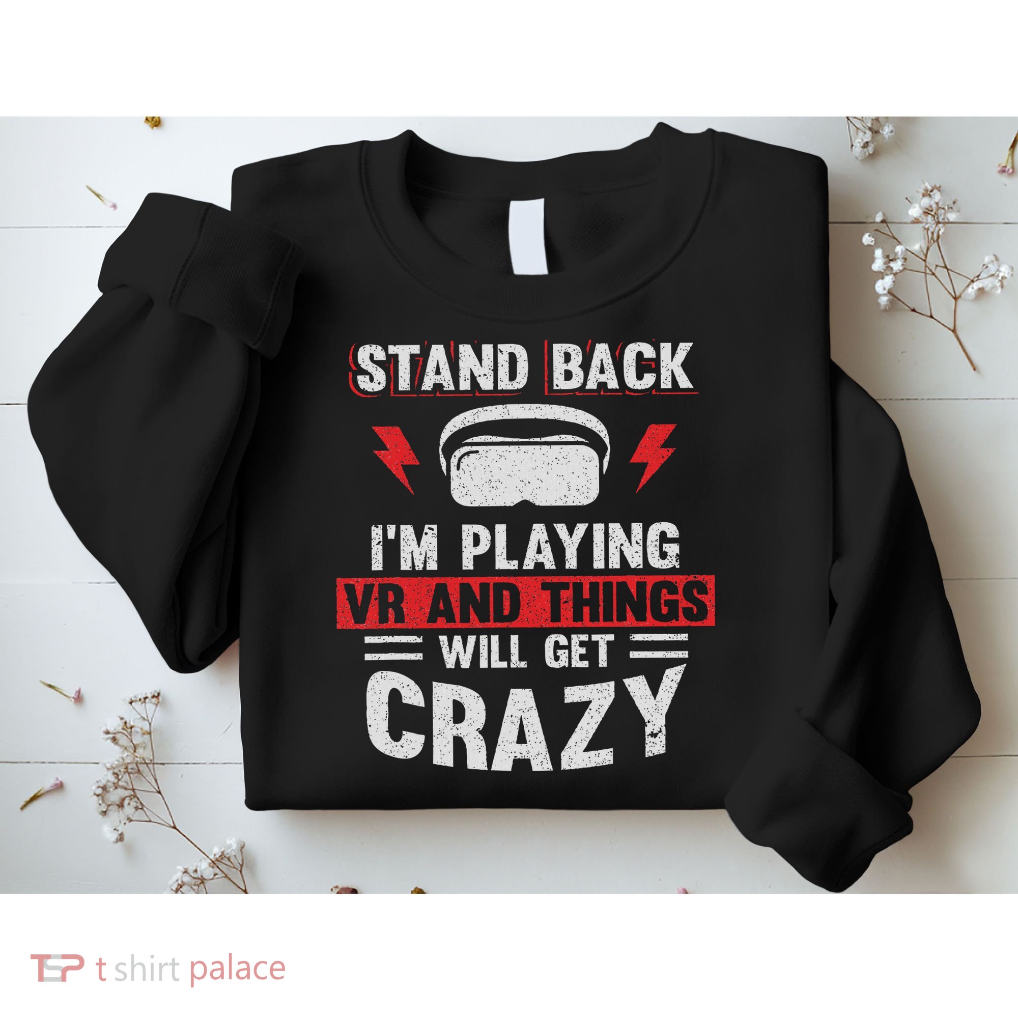 Stand Back I'm Playing Vr And Things Will Crazy Funny  Sweatshirt