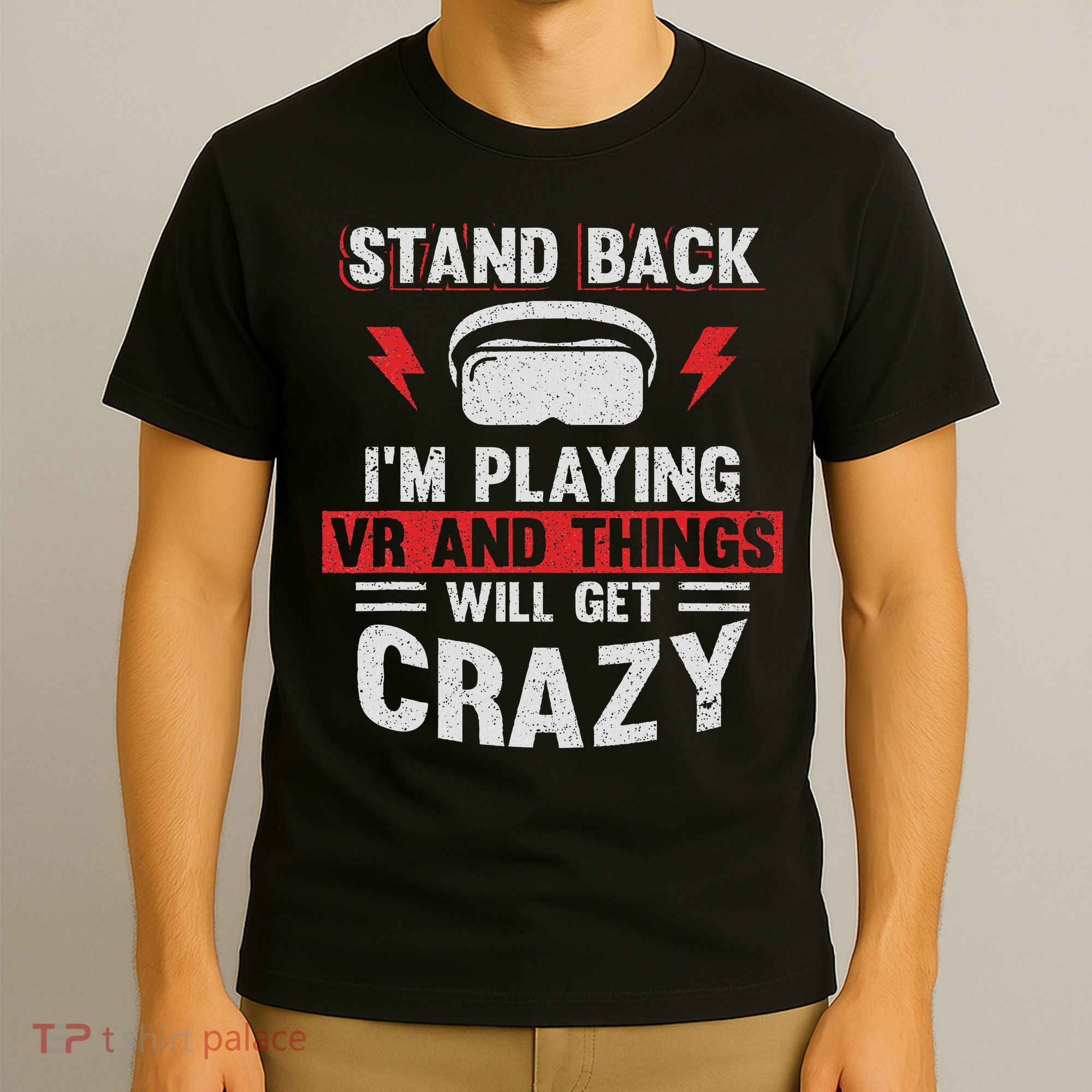 Stand Back I'm Playing Vr And Things Will Crazy Funny  T-Shirt