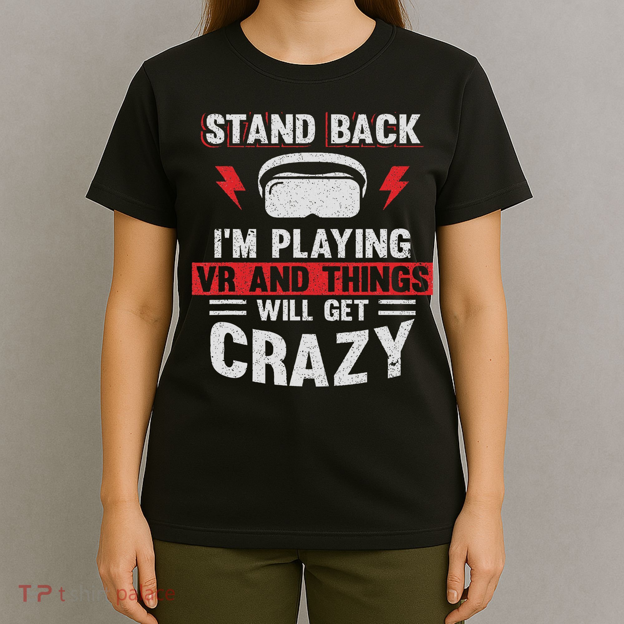 Stand Back I'm Playing Vr And Things Will Crazy Funny  T-Shirt