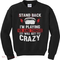 Stand Back I'm Playing Vr And Things Will Crazy Funny  Kids Sweatshirt thumb 0