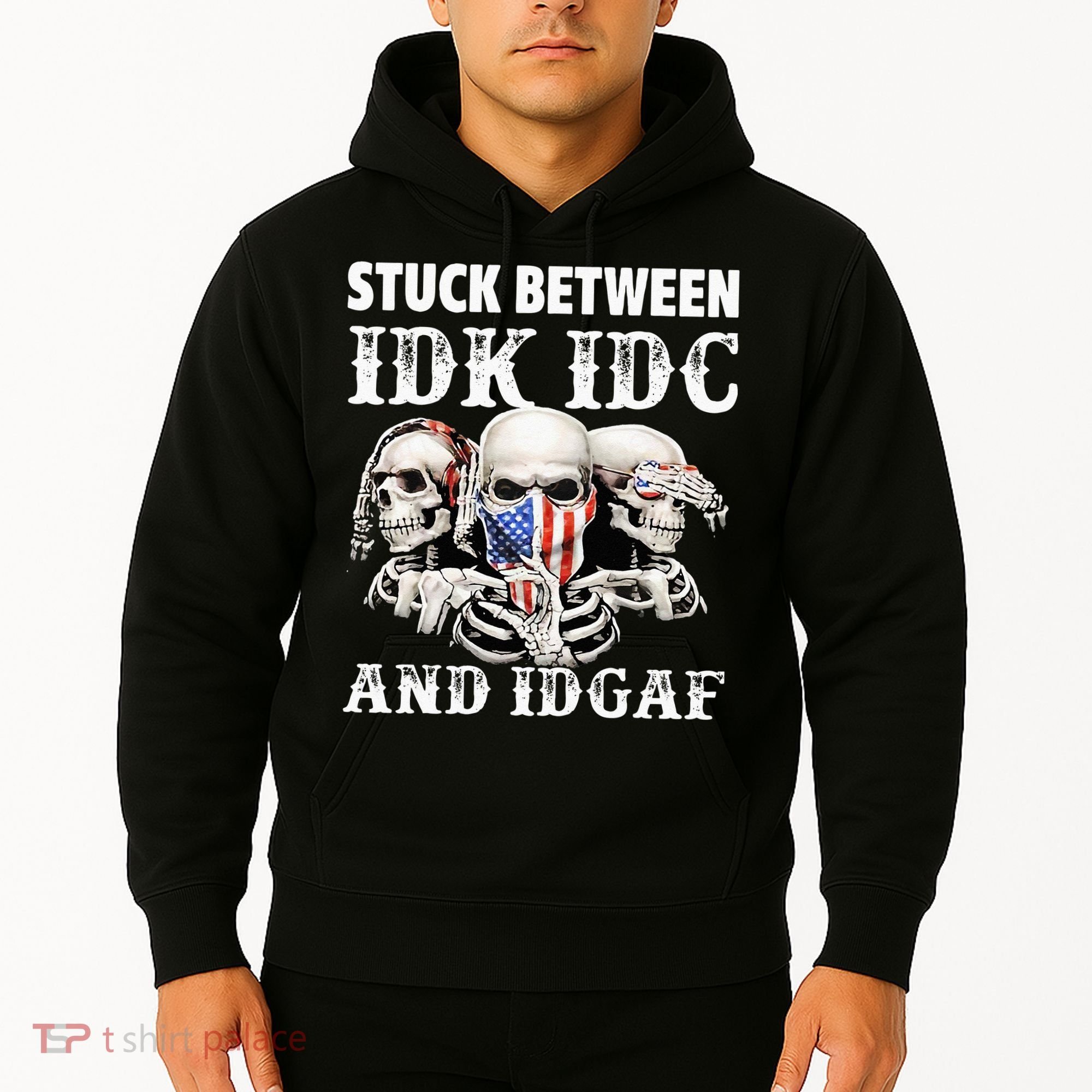 Stuck Between Idk Idc And Idgaf Funny Skull Lover Hoodie