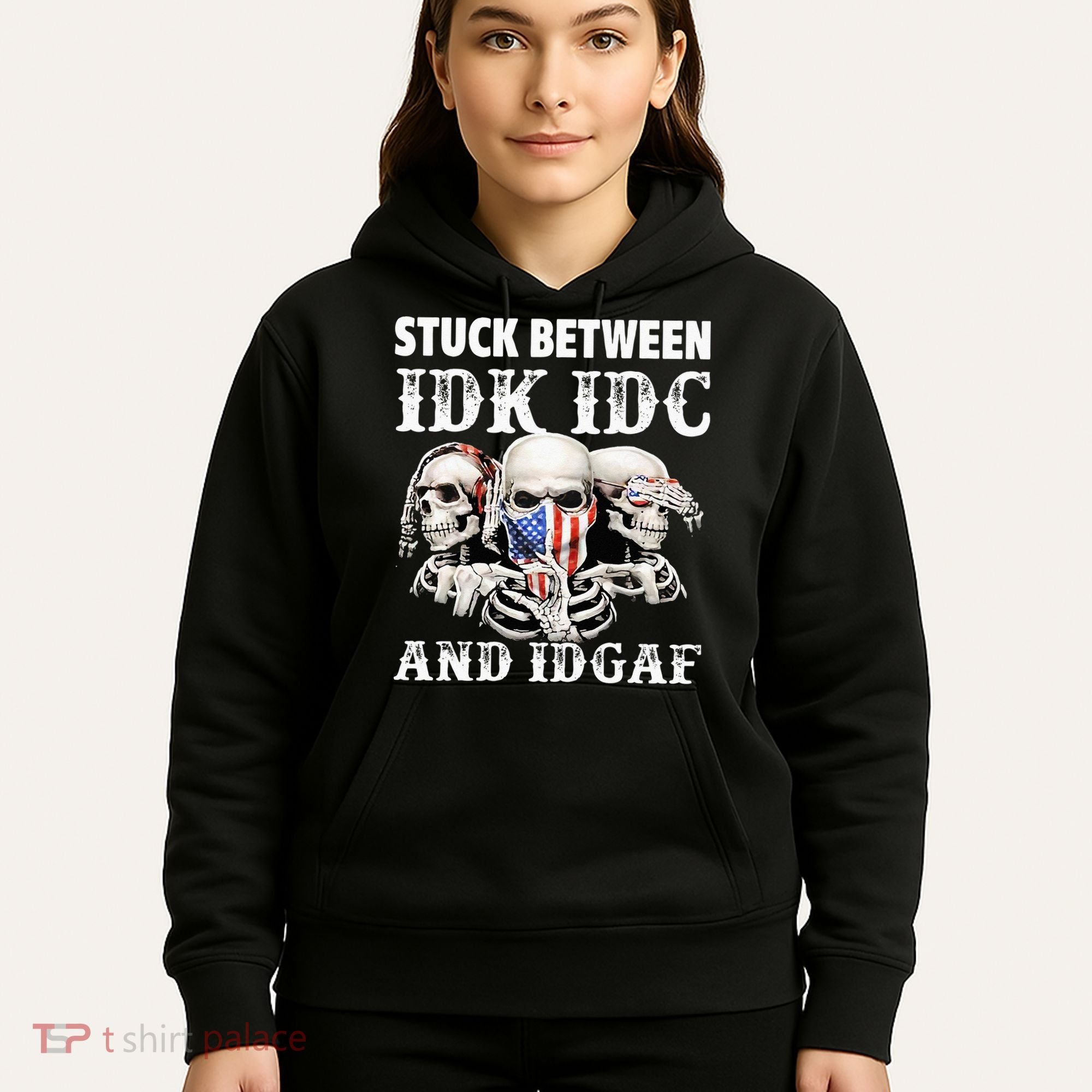 Stuck Between Idk Idc And Idgaf Funny Skull Lover Hoodie