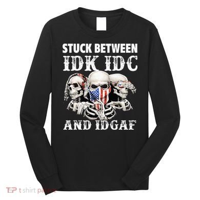 Stuck Between Idk Idc And Idgaf Funny Skull Lover Long Sleeve Shirt