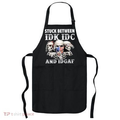 Stuck Between Idk Idc And Idgaf Funny Skull Lover Apron