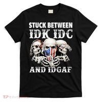 Stuck Between Idk Idc And Idgaf Funny Skull Lover T-Shirt thumb 0