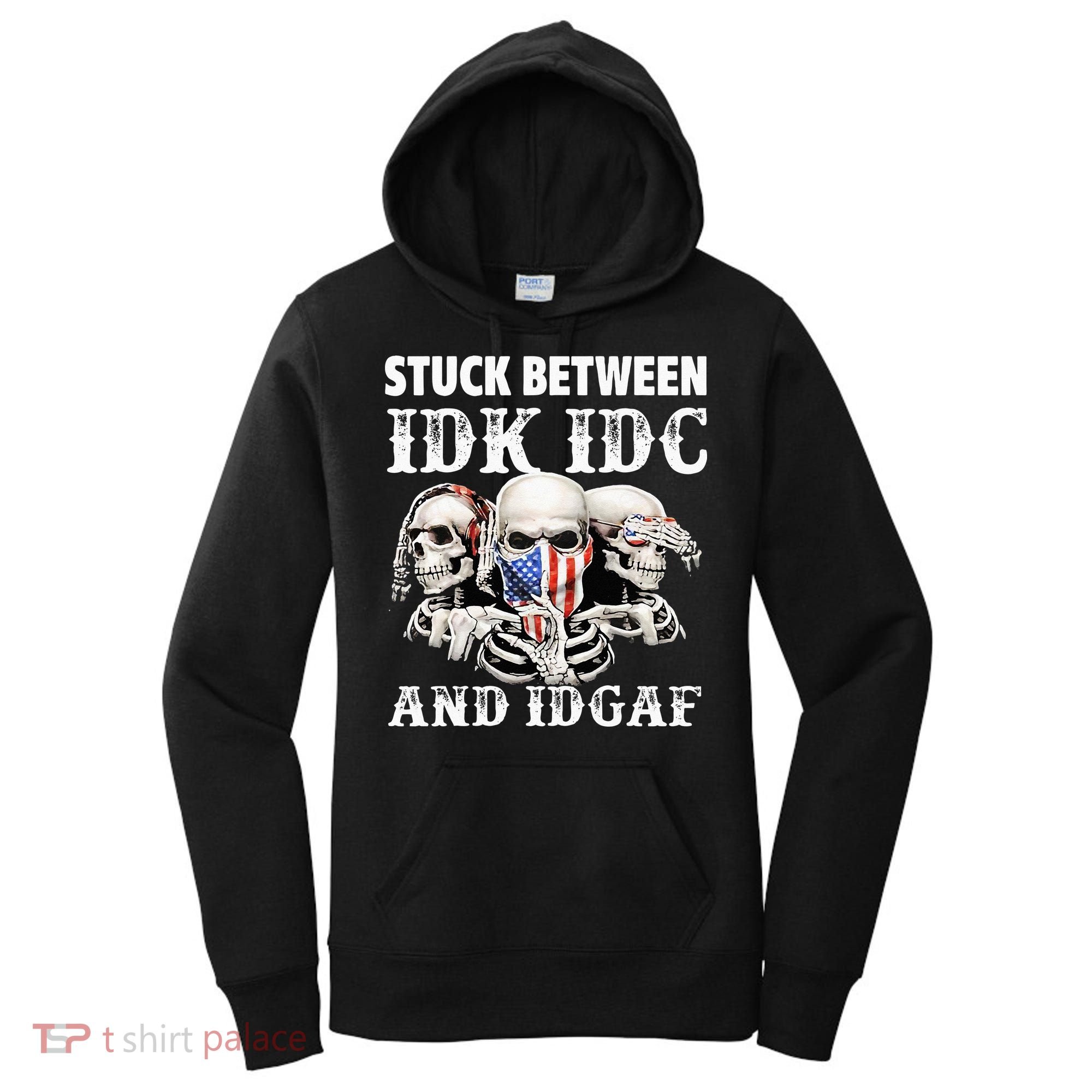 Stuck Between Idk Idc And Idgaf Funny Skull Lover Women's Hoodie