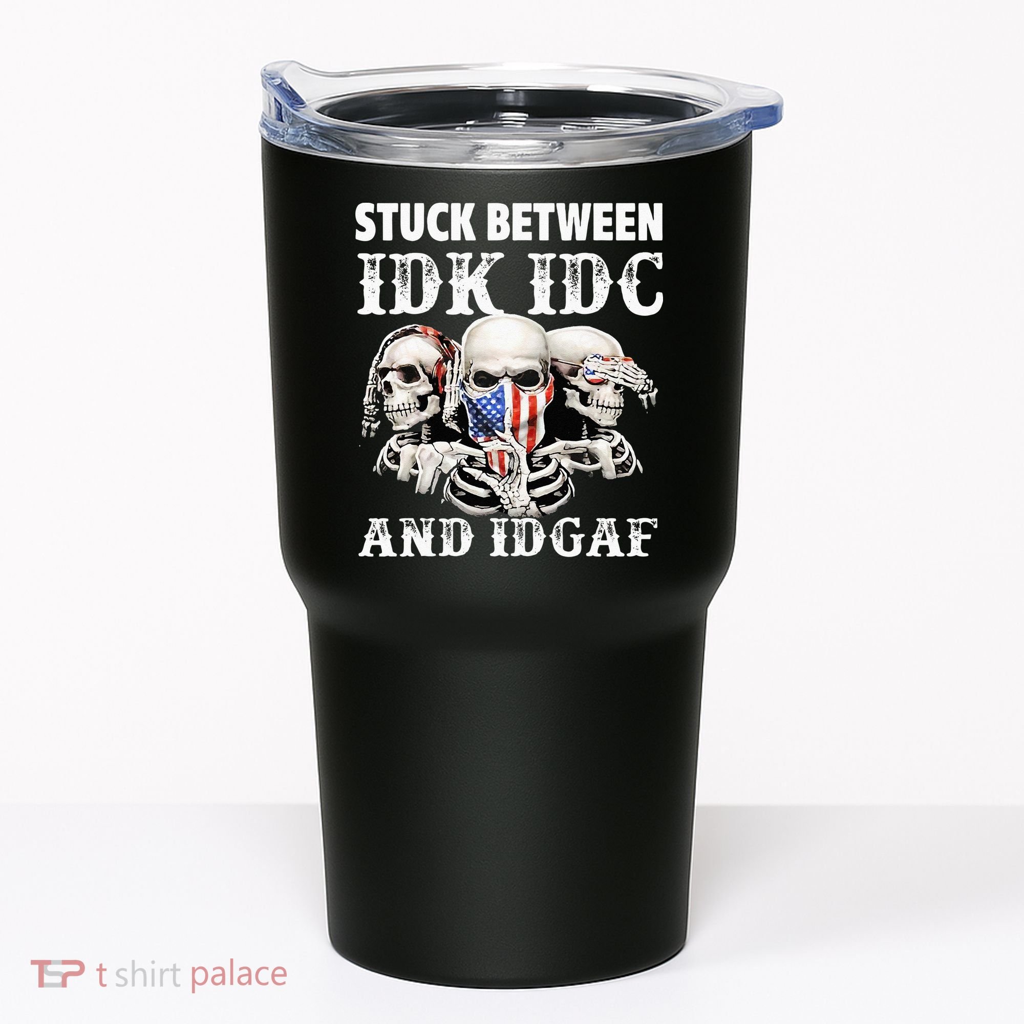 Stuck Between Idk Idc And Idgaf Funny Skull Lover Tumbler