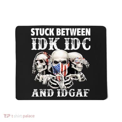 Stuck Between Idk Idc And Idgaf Funny Skull Lover Mousepad