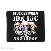 Stuck Between Idk Idc And Idgaf Funny Skull Lover Mousepad thumb 0