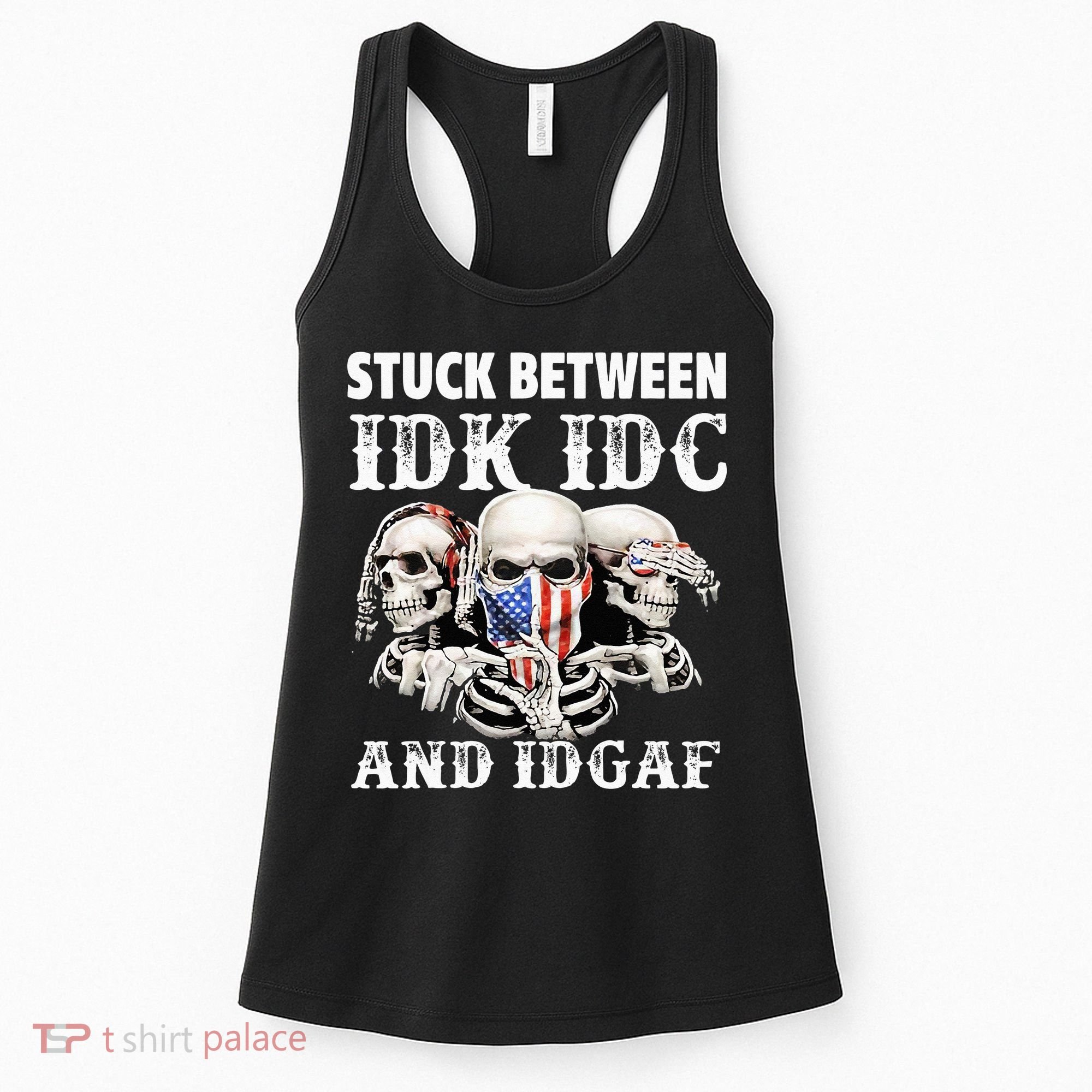 Stuck Between Idk Idc And Idgaf Funny Skull Lover Women's Tank Top
