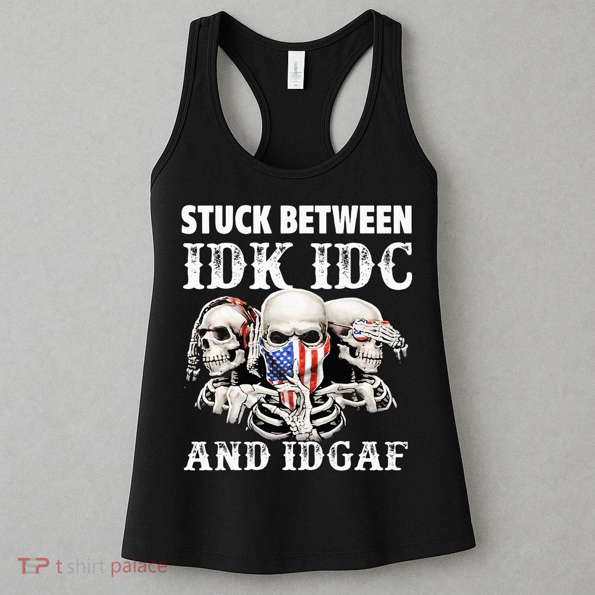 Stuck Between Idk Idc And Idgaf Funny Skull Lover Women's Tank Top