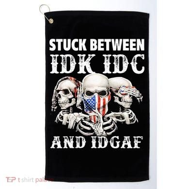 Stuck Between Idk Idc And Idgaf Funny Skull Lover Golf Towel
