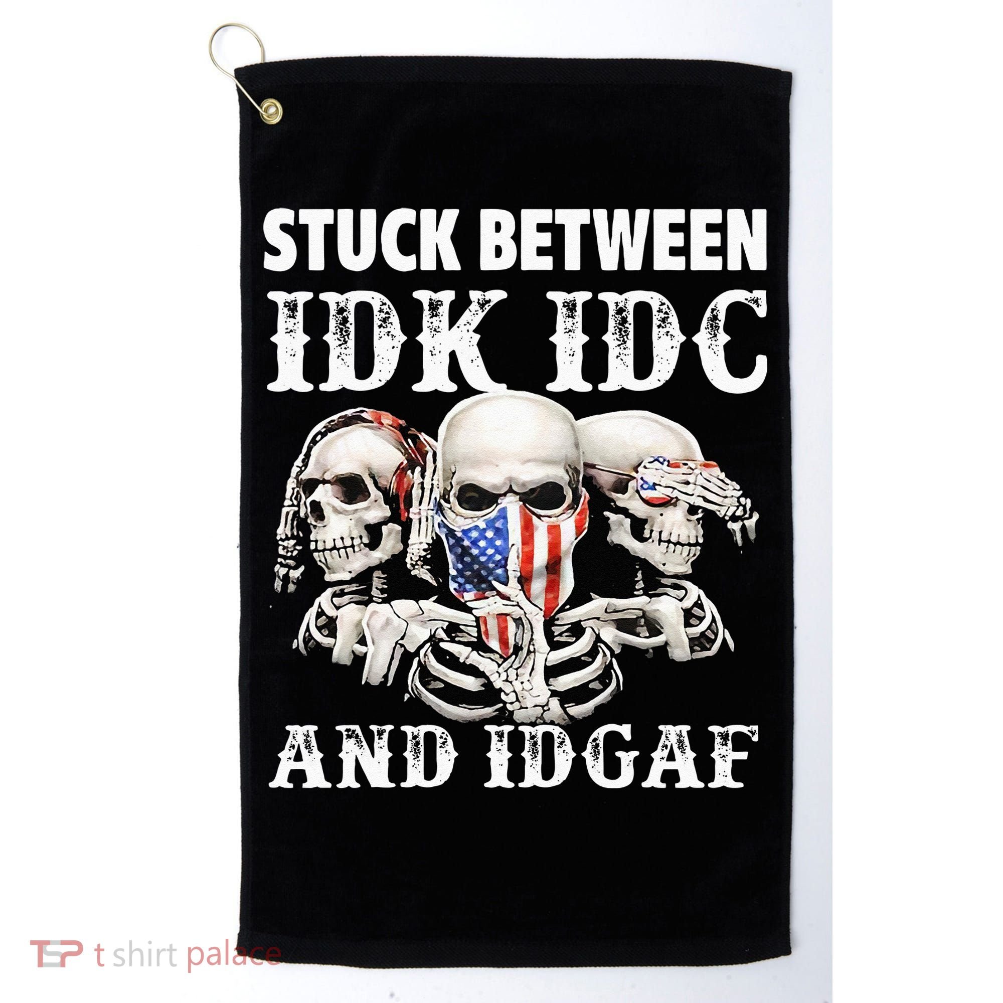 Stuck Between Idk Idc And Idgaf Funny Skull Lover Golf Towel
