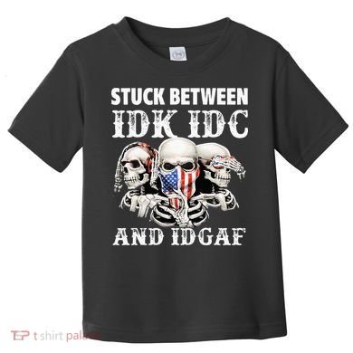 Stuck Between Idk Idc And Idgaf Funny Skull Lover Toddler T-Shirt
