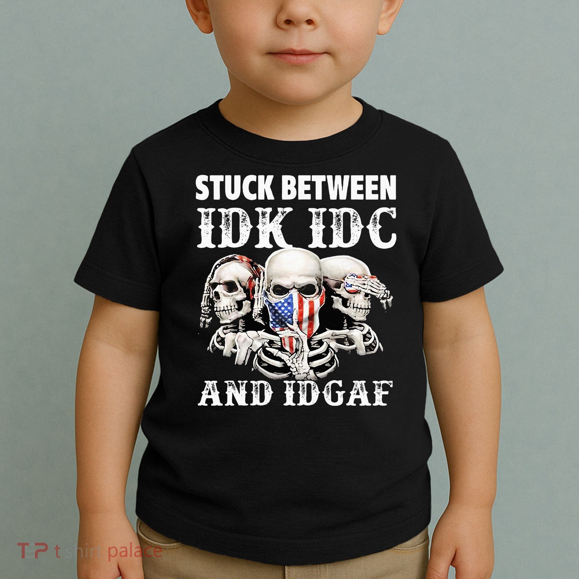 Stuck Between Idk Idc And Idgaf Funny Skull Lover Toddler T-Shirt