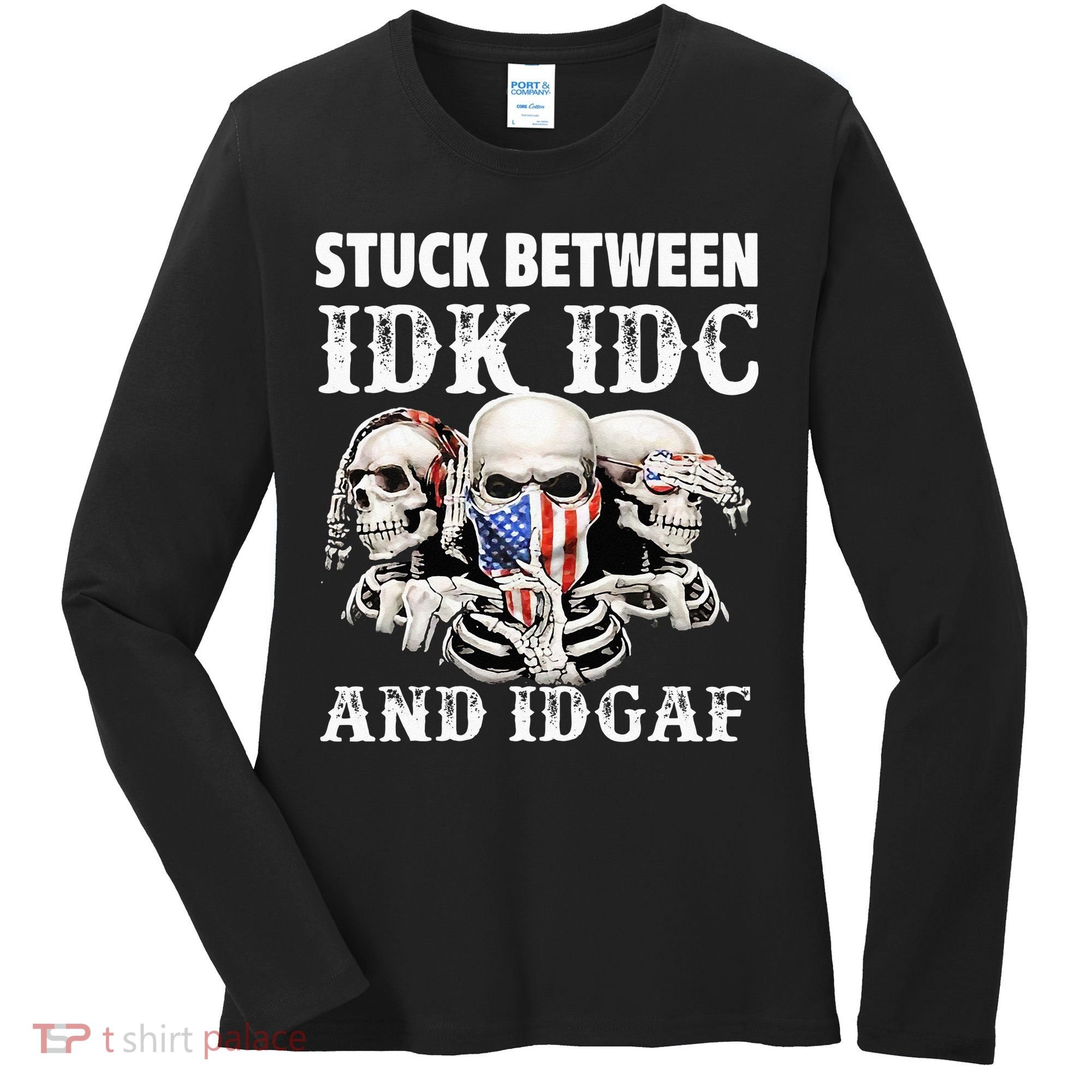 Stuck Between Idk Idc And Idgaf Funny Skull Lover Women's Long Sleeve Shirt