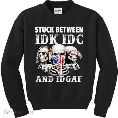 Stuck Between Idk Idc And Idgaf Funny Skull Lover Kids Sweatshirt