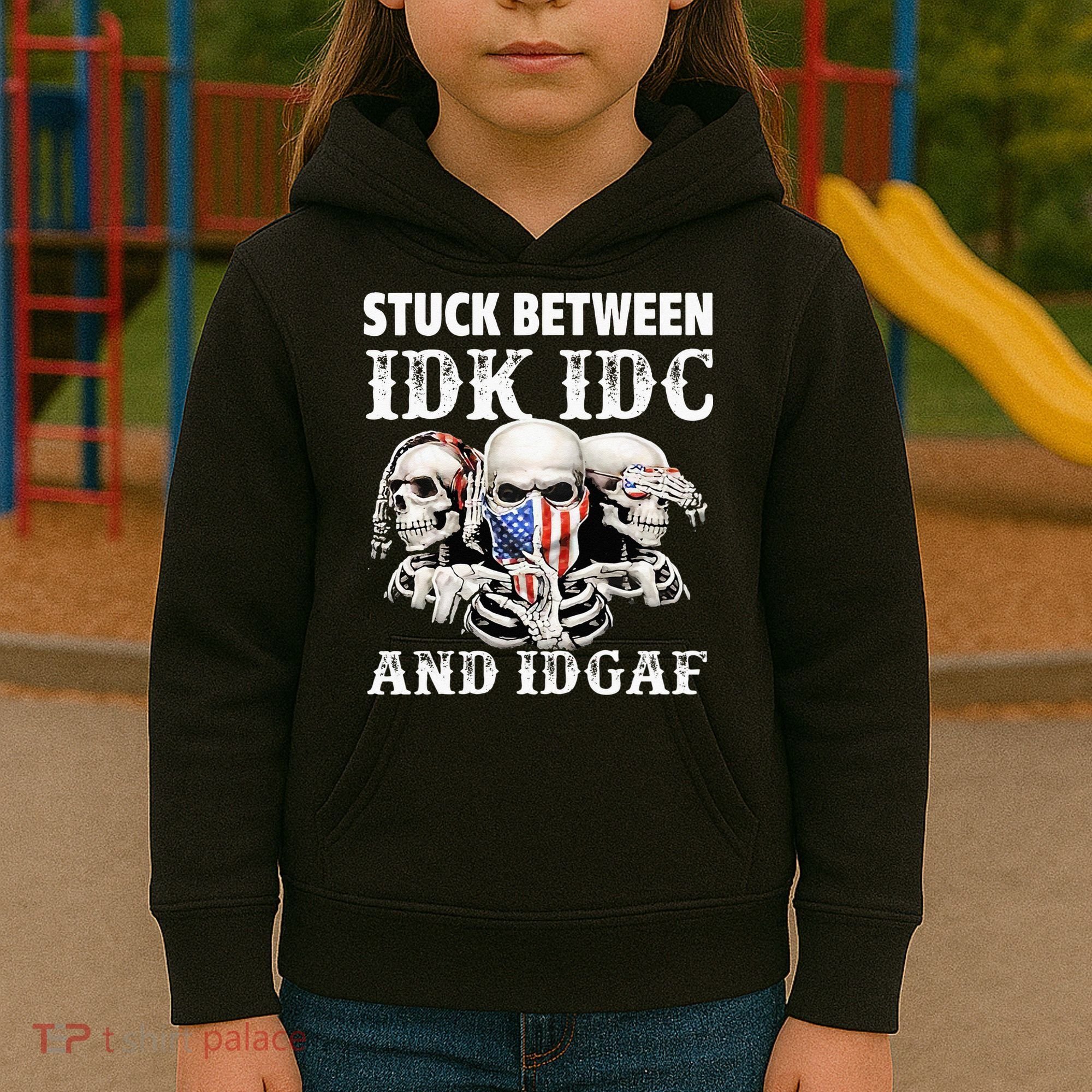 Stuck Between Idk Idc And Idgaf Funny Skull Lover Kids Hoodie