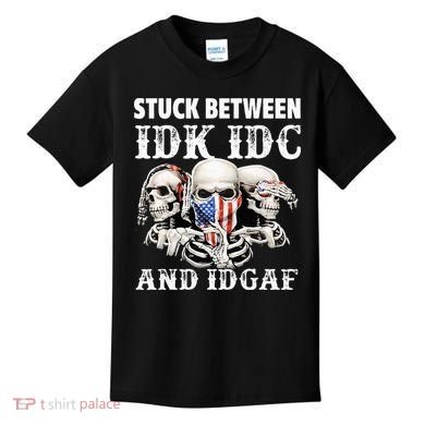 Stuck Between Idk Idc And Idgaf Funny Skull Lover Kids T-Shirt