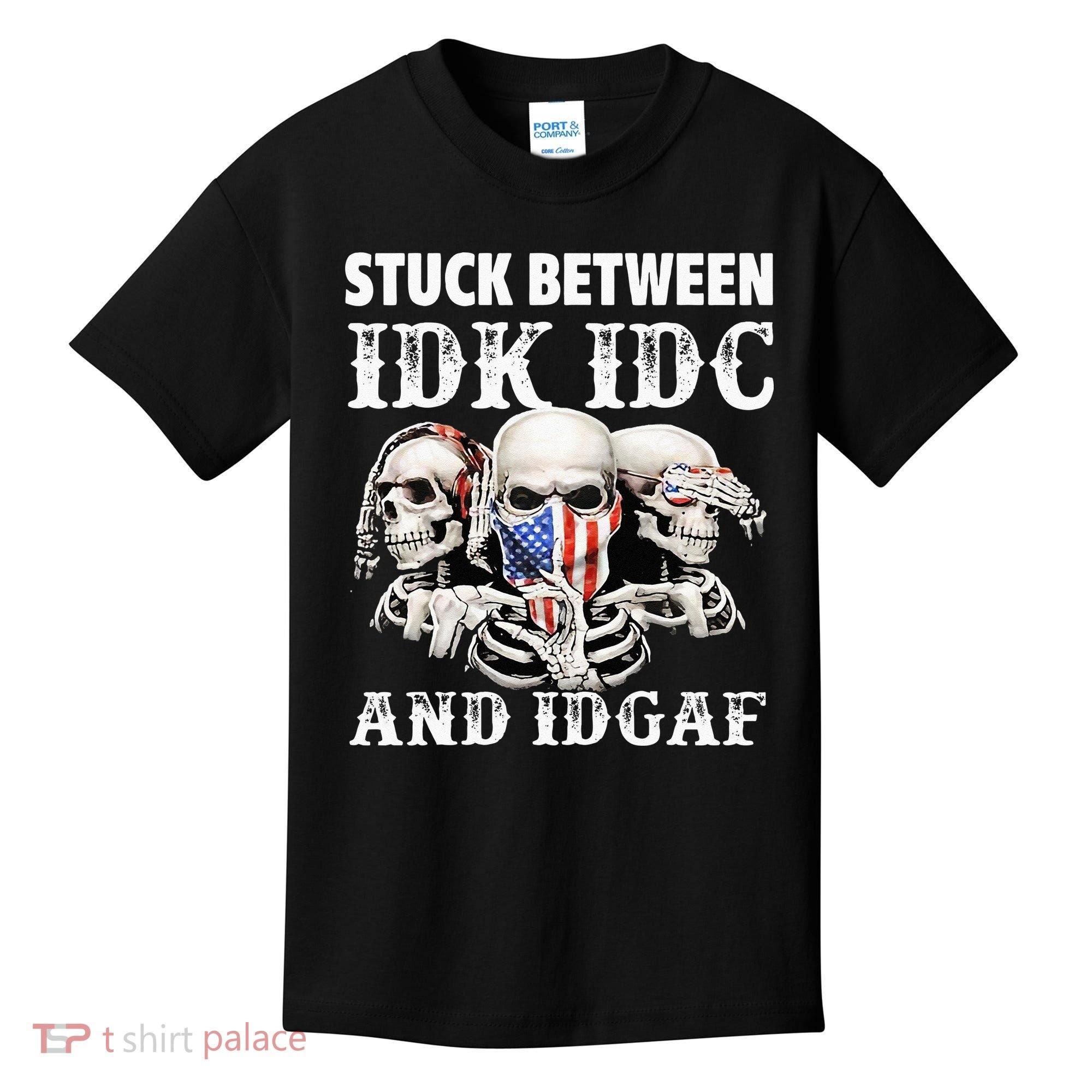 Stuck Between Idk Idc And Idgaf Funny Skull Lover Kids T-Shirt