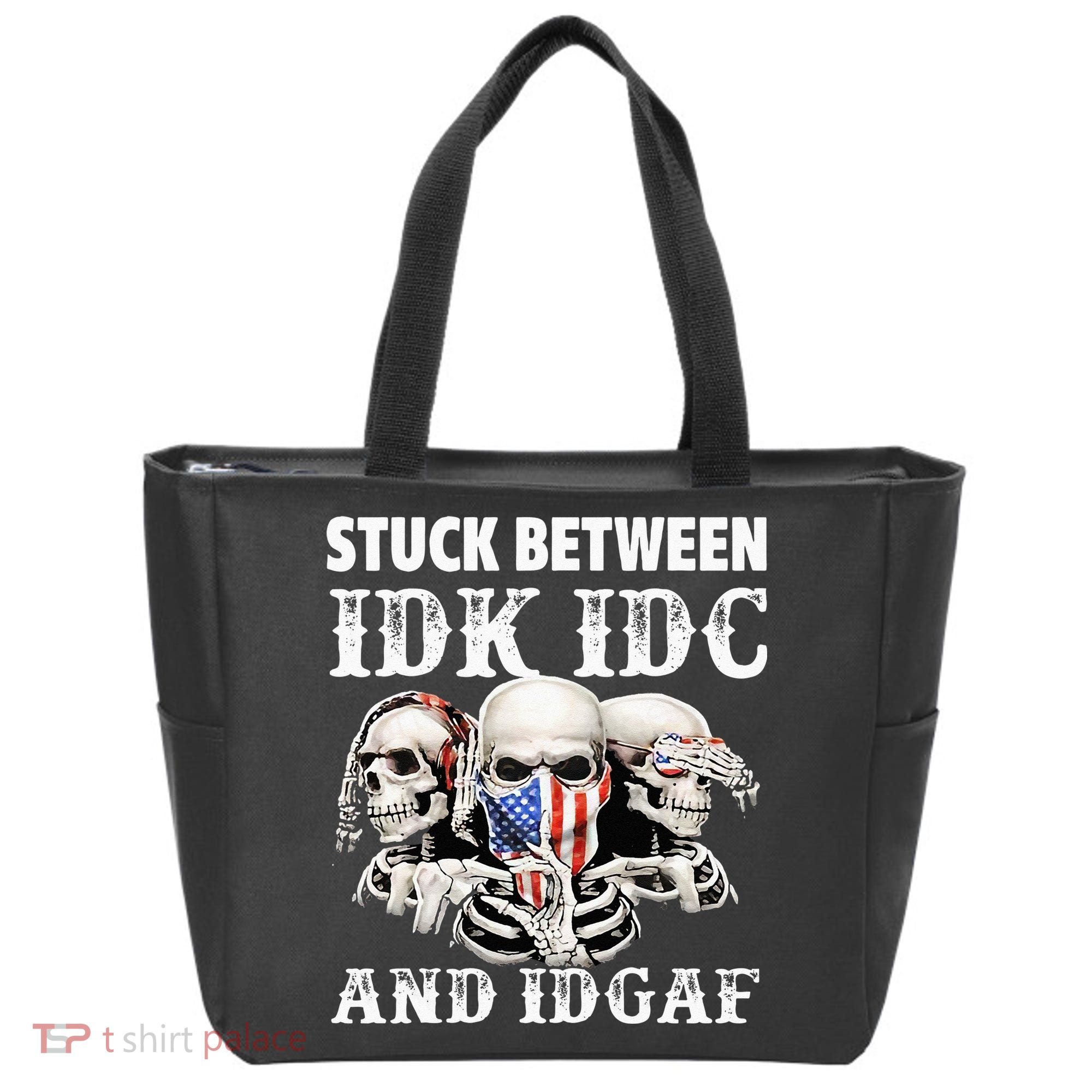 Stuck Between Idk Idc And Idgaf Funny Skull Lover Tote Bag