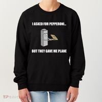 Summerhays Bros I Asked For Pepperoni But They Gave Me Plane Women's Sweatshirt thumb 0