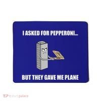 Summerhays Bros I Asked For Pepperoni But They Gave Me Plane Mousepad thumb 0