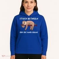Stuck Between Idk Idc And Idgaf Sloth Lover Gift Great Gift Hoodie thumb 5