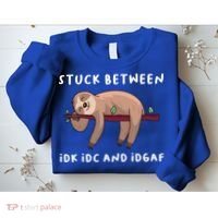 Stuck Between Idk Idc And Idgaf Sloth Lover Gift Great Gift Sweatshirt thumb 2