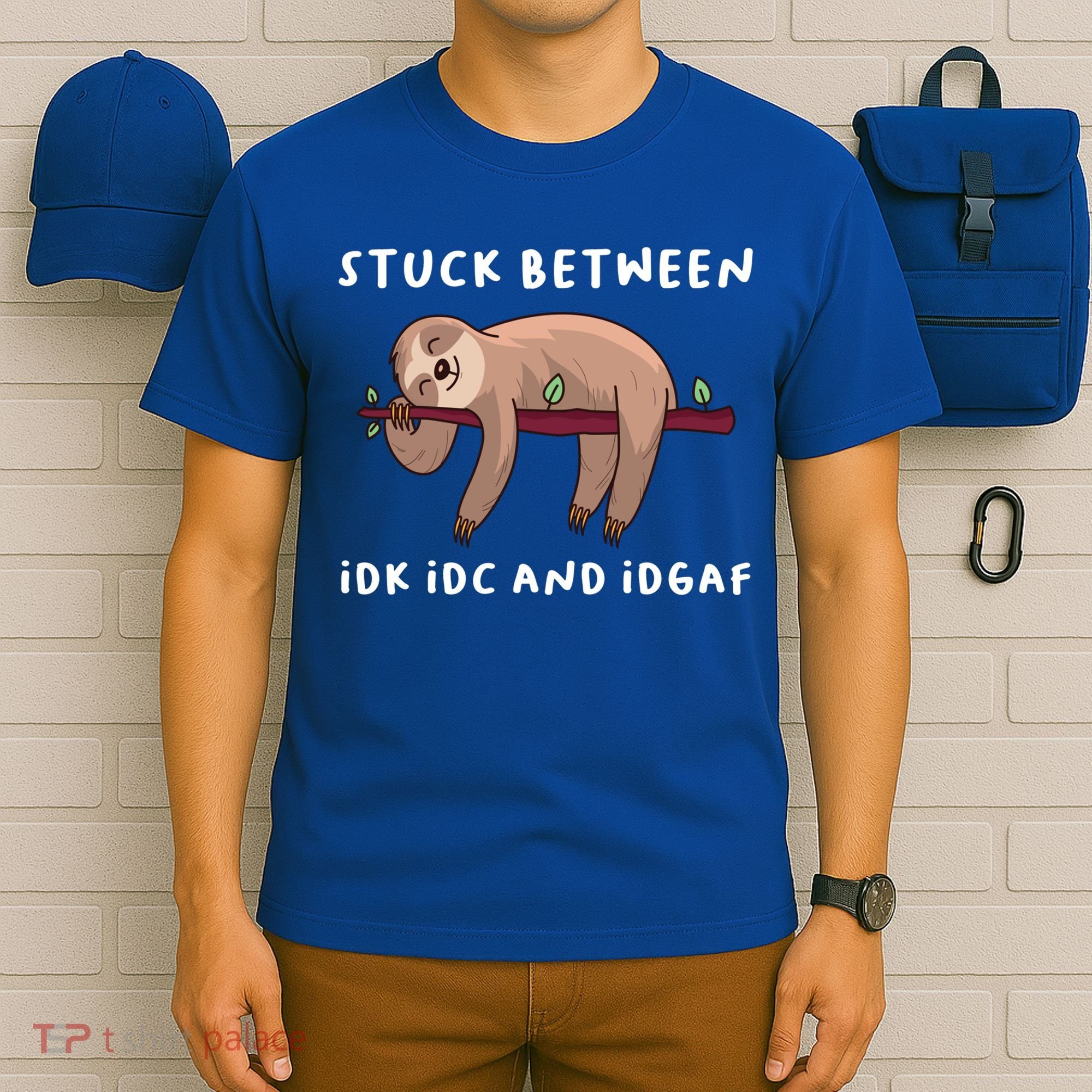 Stuck Between Idk Idc And Idgaf Sloth Lover Gift Great Gift T-Shirt