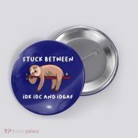 Stuck Between Idk Idc And Idgaf Sloth Lover Gift Great Gift Button thumb 0