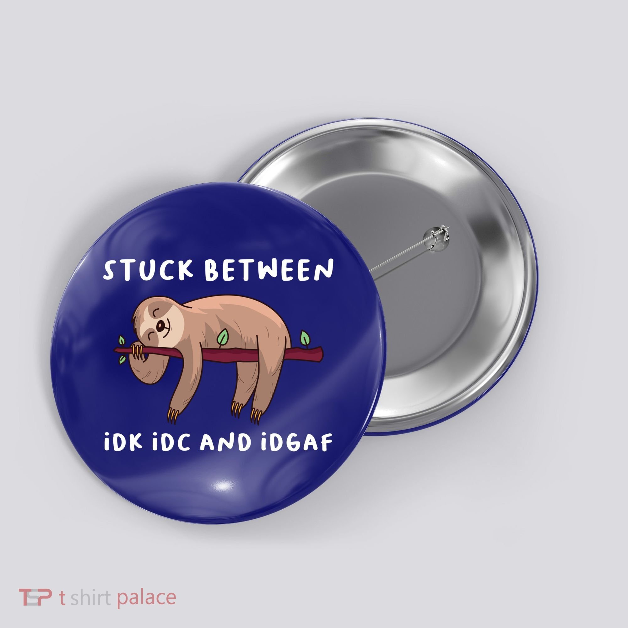 Stuck Between Idk Idc And Idgaf Sloth Lover Gift Great Gift Button